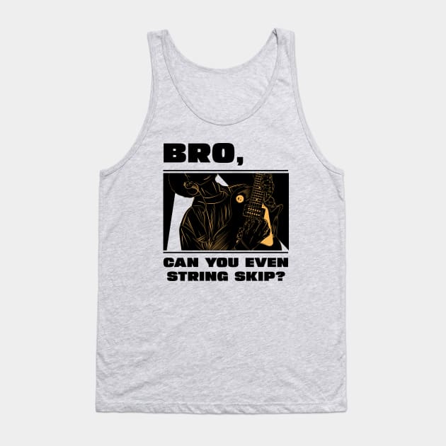 Bro, can you even string skip (version 1) Tank Top by B Sharp